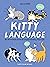 Kitty Language: An Illustrated Guide to Understanding Your Cat