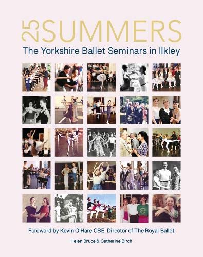 25 Summers: The Yorkshire Ballet Seminars in Ilkley