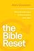 The Bible Reset by Alex   Goodwin