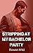 Stripping At My Bachelor Pa...
