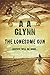 The Lonesome Gun by A.A. Glynn