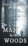 The Man in the Woods by Steve  Griffin