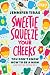 Sweetie... Squeeze Your Cheeks!: You Don't Know How to Be a Mom (And That's OK, Neither Did I)