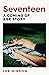 Seventeen: A Coming of Age ...
