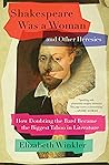 Shakespeare Was a Woman and Other Heresies by Elizabeth Winkler