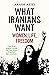 What Iranians Want: Women, Life, Freedom