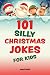101 Silly Christmas Jokes f...