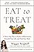 Eat to Treat: A Three-Step Plan to Reduce Inflammation, Detoxify Your Life, and Heal Your Body