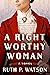 A Right Worthy Woman by Ruth P. Watson