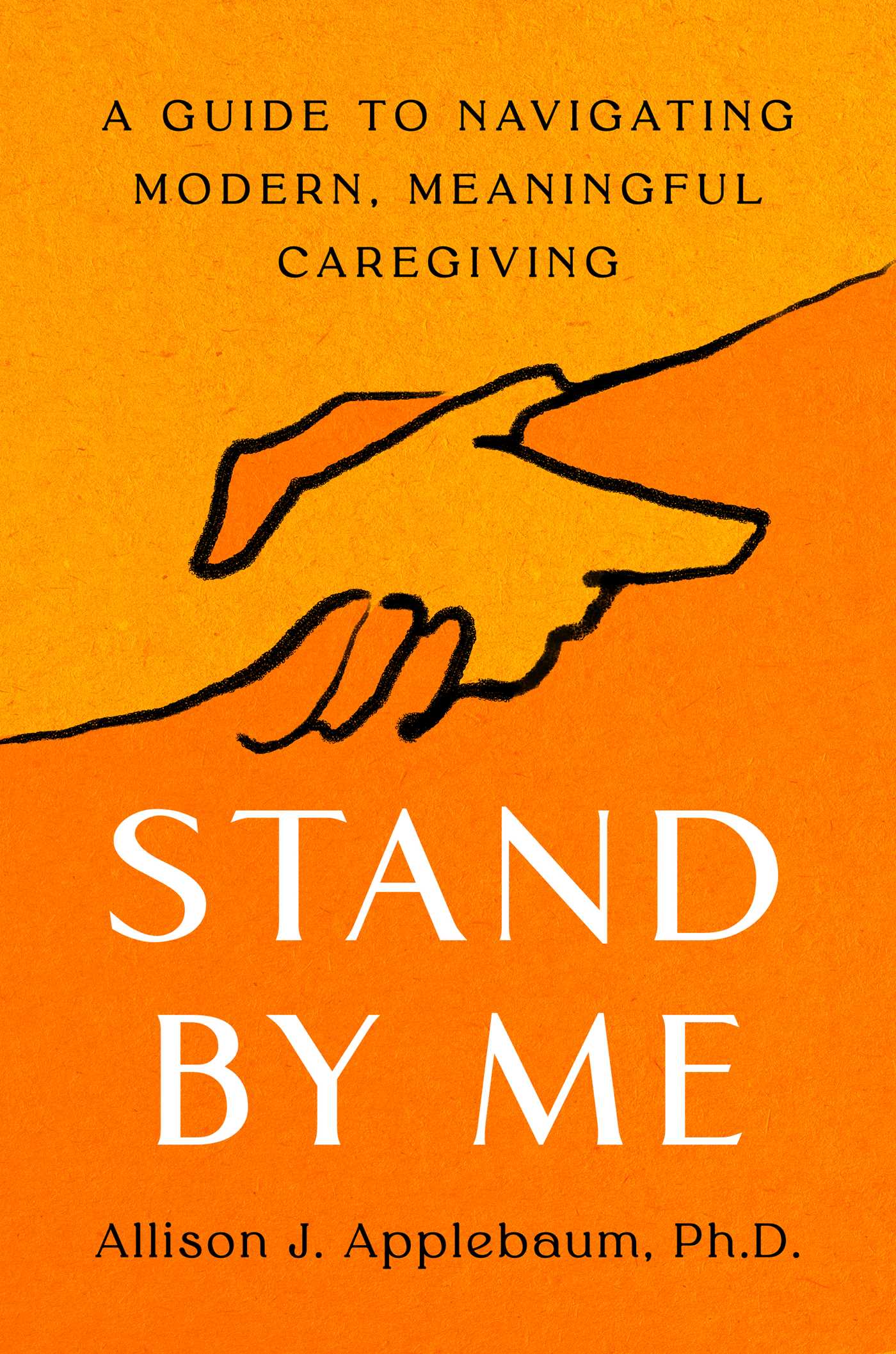 Stand By Me: A Guide to Navigating Modern, Meaningful Caregiving (Hardcover)