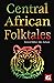 Central African Folktales (The World's Greatest Myths and Legends)