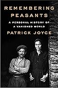 Remembering Peasants: A Personal History of a Vanished World
