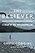 The Believer: A Year in the...