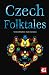 Czech Folktales (The World's Greatest Myths and Legends)