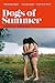 Dogs of Summer: A sultry, simmering story of girlhood and an international sensation