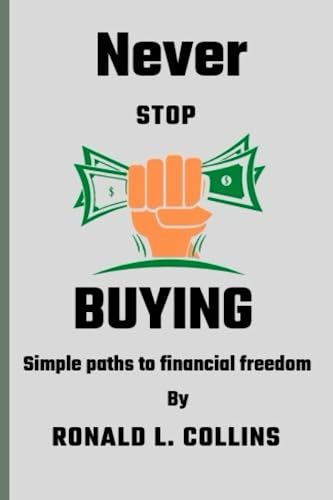 Never Stop Buying: Simple paths to financial freedom (Paperback)