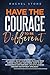 Have The Courage To Be Different: Free Yourself & Achieve Real Happiness! Stop Seeking Approval And Live The Life You Dream About When Nobody's Watching. ... YOU! (The Rachel Stone Collection)