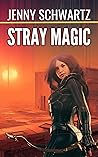 Stray Magic (Faerene Apocalypse #1)