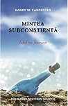 Mintea Subconstienta Mintea Subconstienta