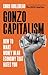 Gonzo Capitalism by Chris Guillebeau