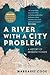 A River with a City Problem by Margaret Cook