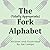 The Totally Appropriate Fork Alphabet (Definitely Not Dirty Word Books)