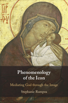 Phenomenology of the Icon: Mediating God through the Image (Hardcover)