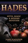 Hades: Myth, Magic & Modern Devotion
