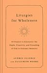 Liturgies for Wholeness by Audrey Elledge