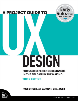 A Project Guide to UX Design: For User Experience Designers in the Field or in the Making