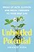 Unbottled Potential: Break Up with Alcohol and Break Through to Your Best Life