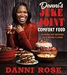 Danni's Juke Joint Comfort Food Cookbook: Modern-Day Recipes, Ole Skool Flavas―Bold Southern Comfort Food Favorites