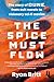 The Spice Must Flow: The Story of Dune, from Cult Novels to Visionary Sci-Fi Movies