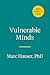 Vulnerable Minds: The Harm of Childhood Trauma and the Hope of Resilience