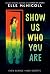Show Us Who You Are