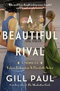 A Beautiful Rival: A Novel of Helena Rubinstein and Elizabeth Arden