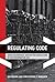 Regulating Code: Good Governance and Better Regulation in the Information Age (Information Revolution and Global Politics)