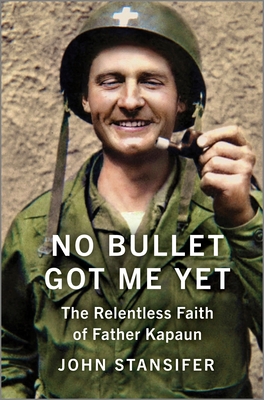 No Bullet Got Me Yet: The Relentless Faith of Father Kapaun – A 2025 Kansas Notable Book and WWII Nonfiction History