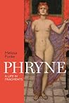 Phryne: A Life in Fragments Phryne: A Life in Fragments