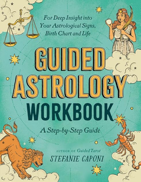 Guided Astrology Workbook: A Step-By-Step Guide for Deep Insight Into Your Astrological Signs, Birth Chart, and Life