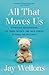 All That Moves Us: A Pediatric Neurosurgeon, His Young Patients, and Their Stories of Grace and Resilience