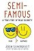 Semi-Famous: A True Story of Near Celebrity