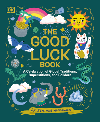 The Good Luck Book: A Celebration of Global Traditions, Superstitions, and Folklore (Kindle Edition)