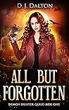 All But Forgotten by D.J. Dalton