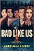 Bad Like Us