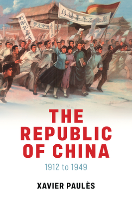 The Republic of China: 1912 to 1949 (Hardcover)