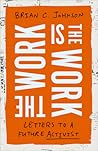 The Work Is the Work: Letters to a Future Activist