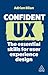 Confident UX: The Essential...