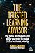 The Trusted Learning Advisor: The Tools, Techniques and Skills You Need to Make L&D a Business Priority