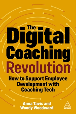 The Digital Coaching Revolution: How to Support Employee Development with Coaching Tech (Paperback)